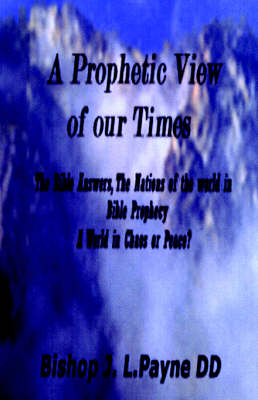 Book cover for A Prophetic View of Our Times "The Bible Answers, The Nations of the World in Prophecy, A World in Chaos or Peace?