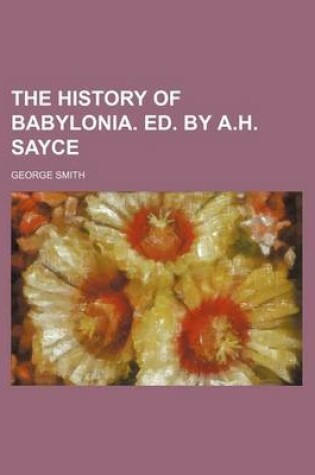 Cover of The History of Babylonia. Ed. by A.H. Sayce