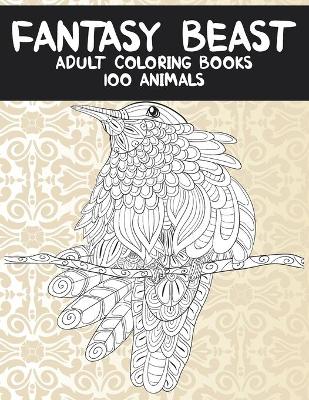 Book cover for Adult Coloring Books Fantasy Beasts - 100 Animals