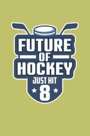 Cover of Future Of Hockey Just Hit 8