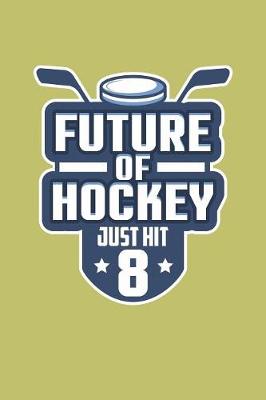 Book cover for Future Of Hockey Just Hit 8