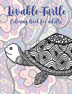 Book cover for Lovable Turtle - Coloring Book for adults