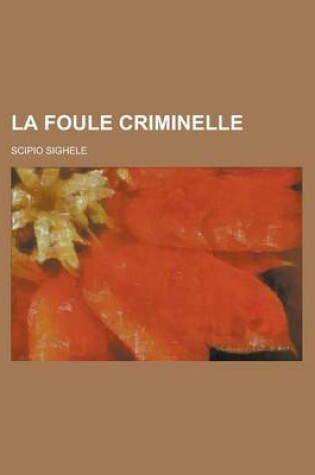 Cover of La Foule Criminelle; Essai de Psychologie Collective