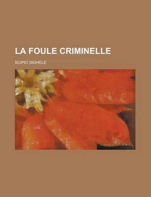 Book cover for La Foule Criminelle; Essai de Psychologie Collective