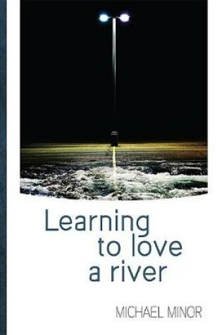 Cover of Learning to Love a River