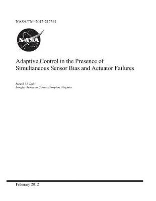 Book cover for Adaptive Control in the Presence of Simultaneous Sensor Bias and Actuator Failures