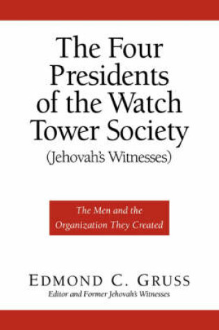 Cover of The Four Presidents of the Watch Tower Society (Jehovah's Witnesses)