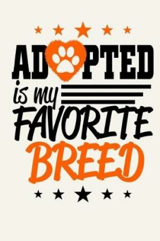 Cover of Adopted Is My Favorite Breed