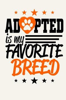 Book cover for Adopted Is My Favorite Breed