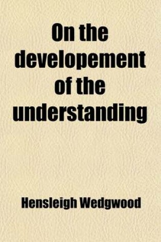 Cover of On the Developement of the Understanding