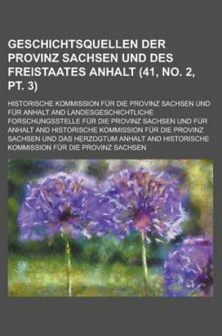 Cover of Geschichtsquellen Der Provinz Sachsen Und Des Freistaates Anhalt (41, No. 2, PT. 3 )