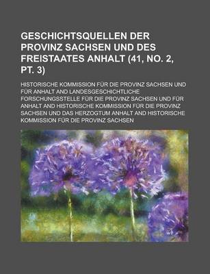 Book cover for Geschichtsquellen Der Provinz Sachsen Und Des Freistaates Anhalt (41, No. 2, PT. 3 )