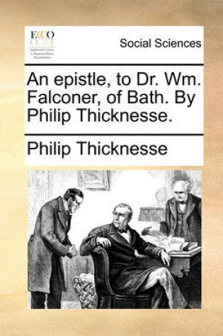 Cover of An Epistle, to Dr. Wm. Falconer, of Bath. by Philip Thicknesse.