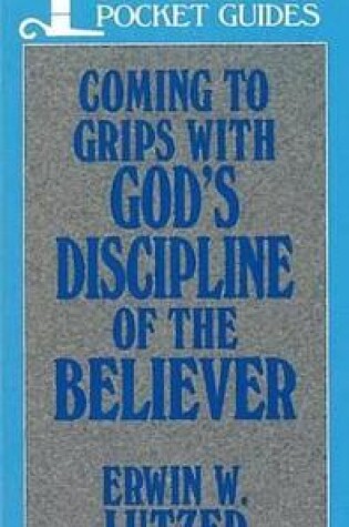 Cover of Coming to Grips with God's Discipline of the Believer