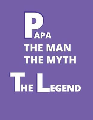 Book cover for Papa the man the myth the legend