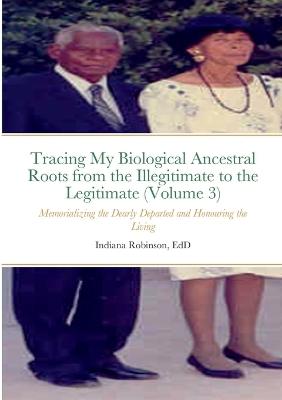 Book cover for Tracing My Biological Ancestral Roots from the Illegitimate to the Legitimate (Volume 3)