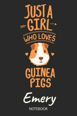 Cover of Just A Girl Who Loves Guinea Pigs - Emery - Notebook