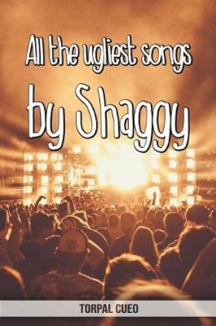 Cover of All the ugliest songs by Shaggy