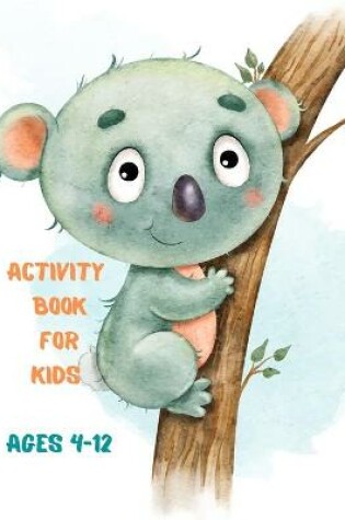 Cover of Activity Book for Kids Ages 4-12