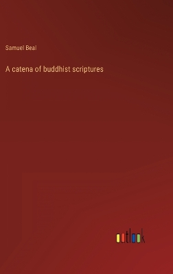 Book cover for A catena of buddhist scriptures