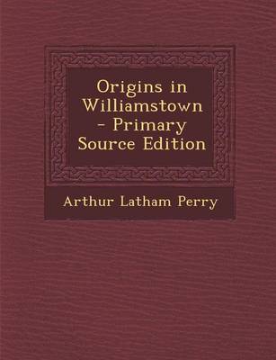 Book cover for Origins in Williamstown - Primary Source Edition