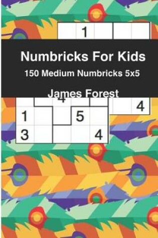 Cover of Numbricks For Kids 150 Medium Numbricks 5x5