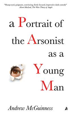 Book cover for A Portrait of the Arsonist as a Young Man