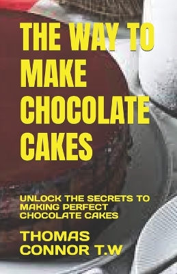 Cover of The Way to Make Chocolate Cakes