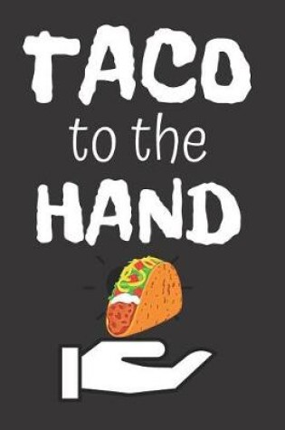 Cover of Taco to the Hand