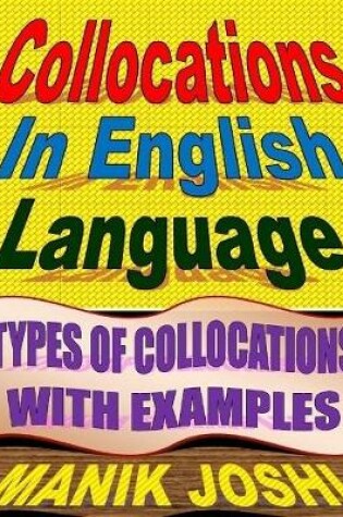 Cover of Collocations In English Language: Types of Collocations With Examples