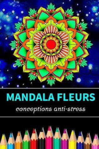 Cover of Mandala fleurs conceptions anti-stress