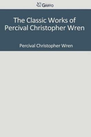 Cover of The Classic Works of Percival Christopher Wren