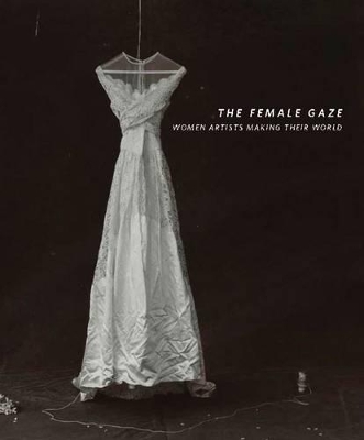 Book cover for Female Gaze: Women Artists Making Their World