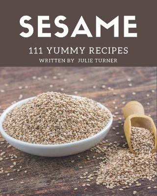 Book cover for 111 Yummy Sesame Recipes
