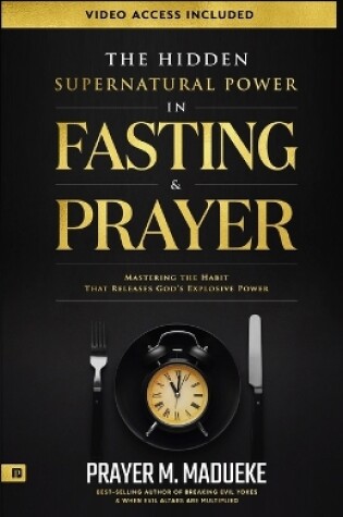 Cover of The Hidden Supernatural Power in Fasting and Prayer