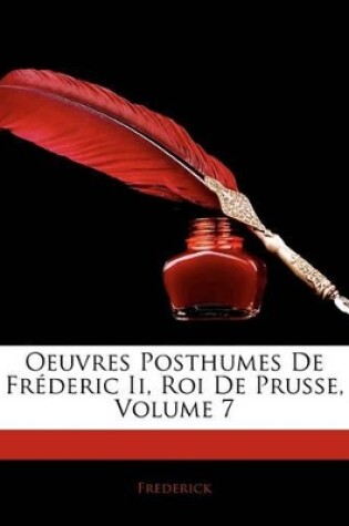 Cover of Oeuvres Posthumes de Fr Deric II, Roi de Prusse, Volume 7