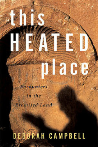 Cover of This Heated Place, Encounters in the Promised Land