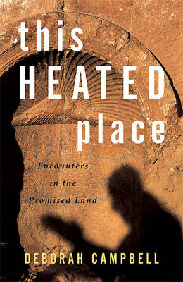 Book cover for This Heated Place, Encounters in the Promised Land