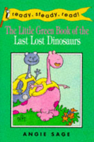 Cover of The Little Green Book of the Last, Lost Dinosaurs