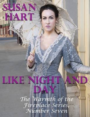 Book cover for Like Night and Day – the Warmth of the Fireplace Series, Number Seven