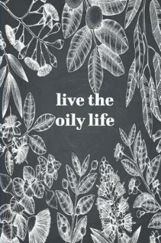 Cover of Live the Oily Life