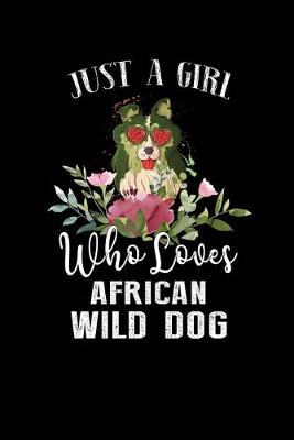 Book cover for Just a Girl Who Loves African Wild Dog