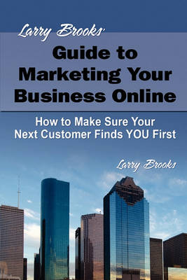 Book cover for Larry Brooks' Guide to Marketing Your Business Online