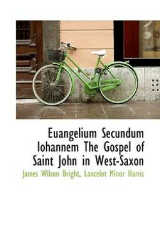 Cover of Euangelium Secundum Iohannem the Gospel of Saint John in West-Saxon