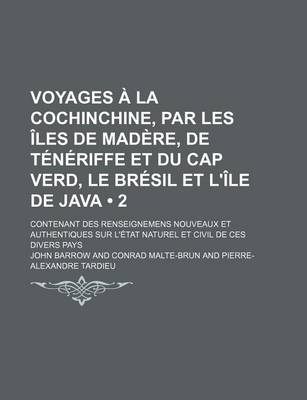 Book cover for Voyages a la Cochinchine, Par Les Iles de Madere, de Teneriffe Et Du Cap Verd, Le Bresil Et L'Ile de Java (2); Contenant Des Renseignemens Nouveaux Et