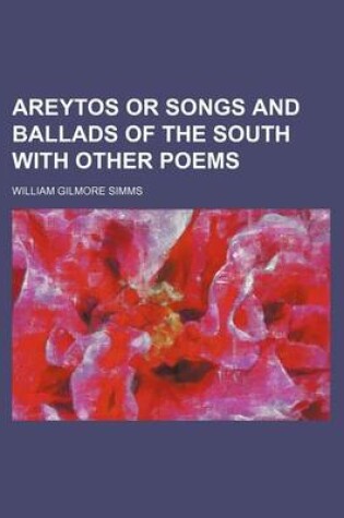 Cover of Areytos or Songs and Ballads of the South with Other Poems