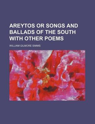 Book cover for Areytos or Songs and Ballads of the South with Other Poems