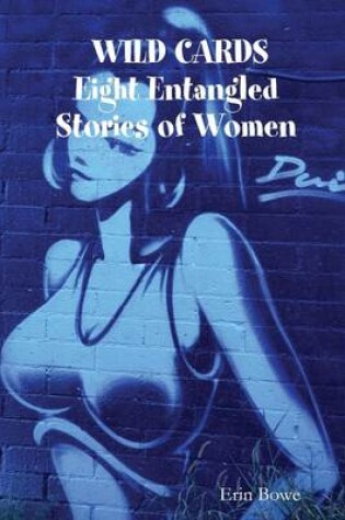 Cover of Wild Cards : Eight Entangled Stories of Women