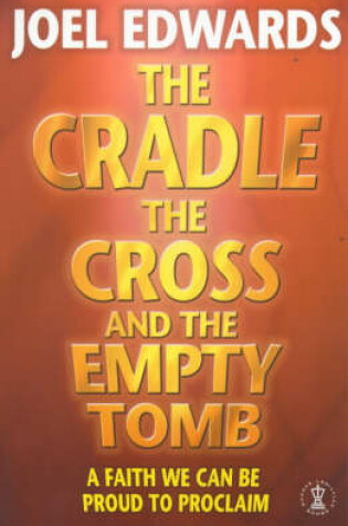 Cover of The Cradle, the Cross and the Empty Tomb