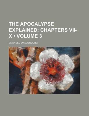 Book cover for The Apocalypse Explained (Volume 3); Chapters VII-X